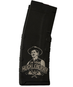 BRO 30RDMAG LSRD I'M YOUR HUCKLBRRY
