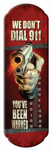 RIVERS EDGE THERMOMETER - "WE DON'T DIAL 911"